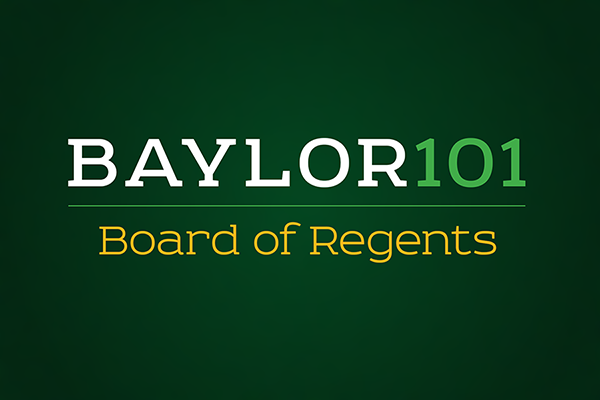 Baylor 101: About the Board of Regents