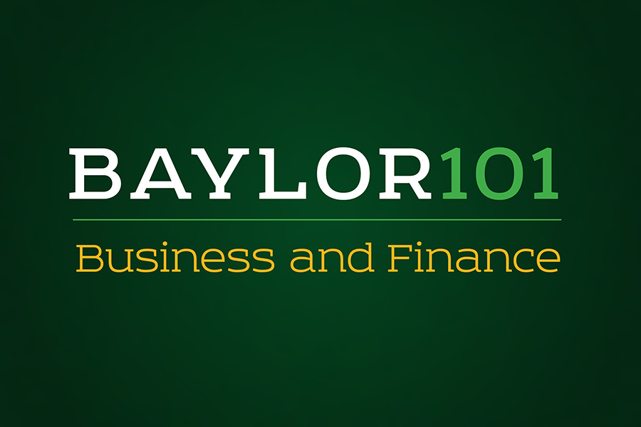 Baylor 101: Business and Finance