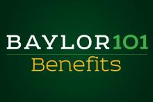 Baylor 101 Benefits